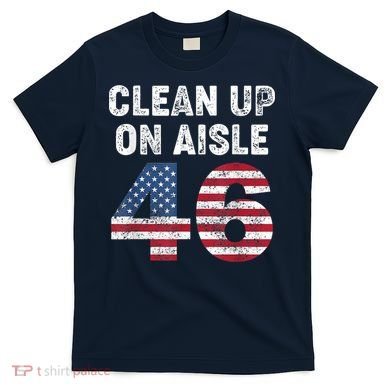 AntiBiden Clean Up On Aisle 46 Impeach Biden T-Shirt