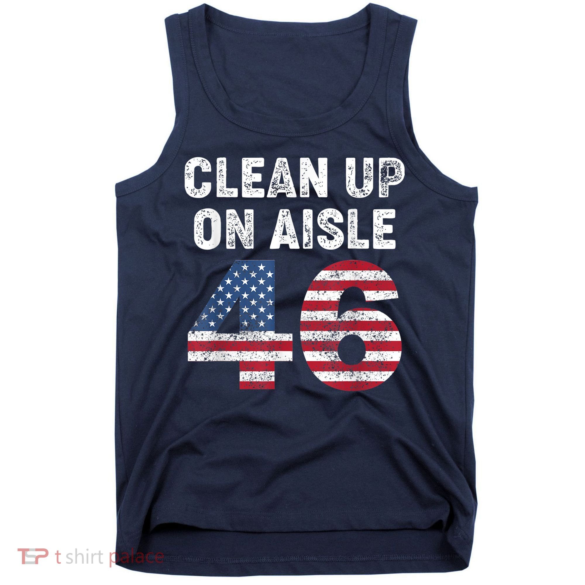 AntiBiden Clean Up On Aisle 46 Impeach Biden Tank Top