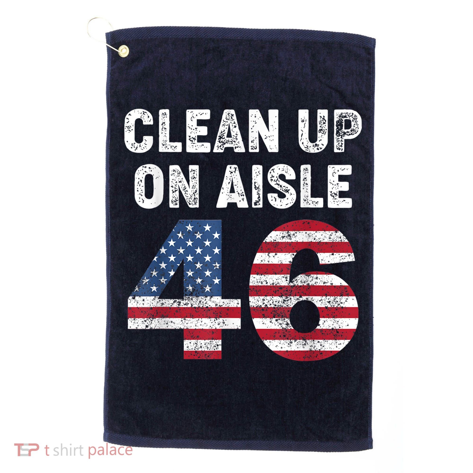 AntiBiden Clean Up On Aisle 46 Impeach Biden Golf Towel