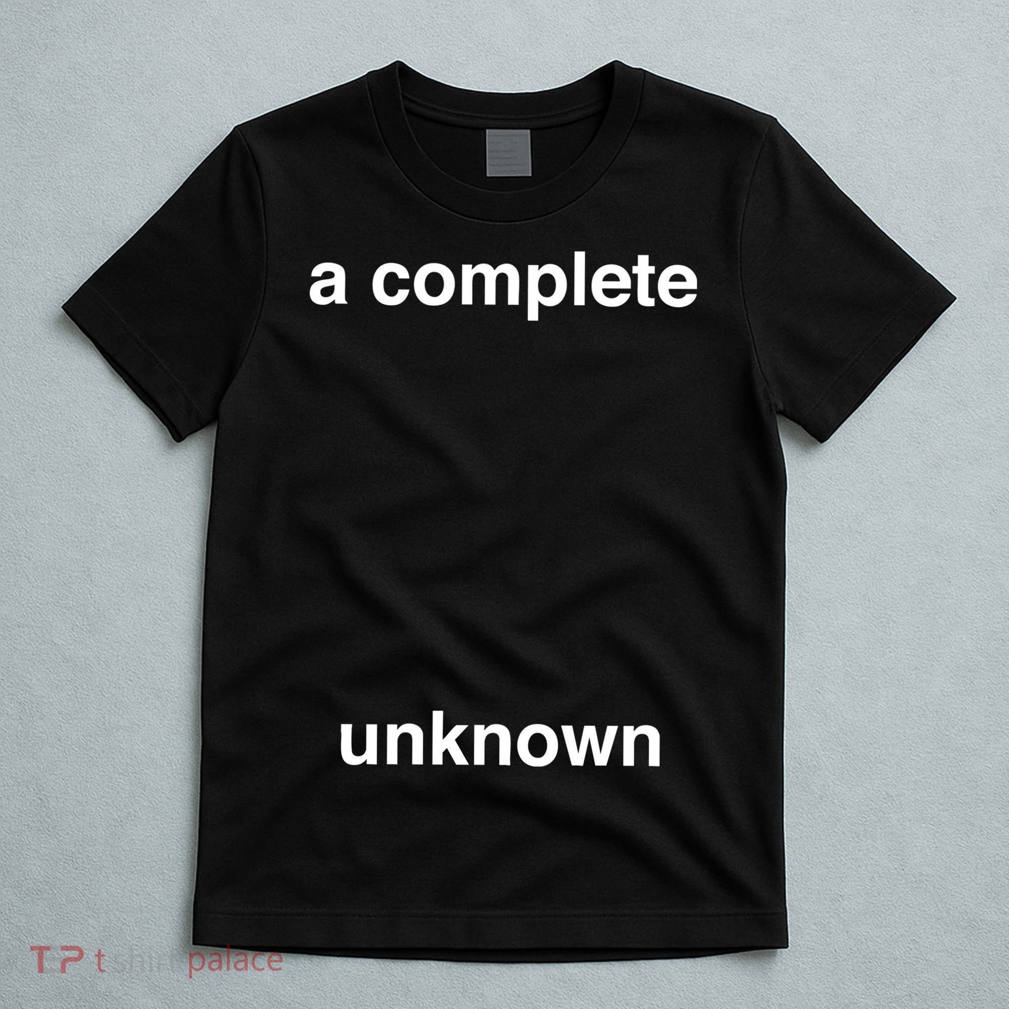 A Complete Unknown..01 T-Shirt