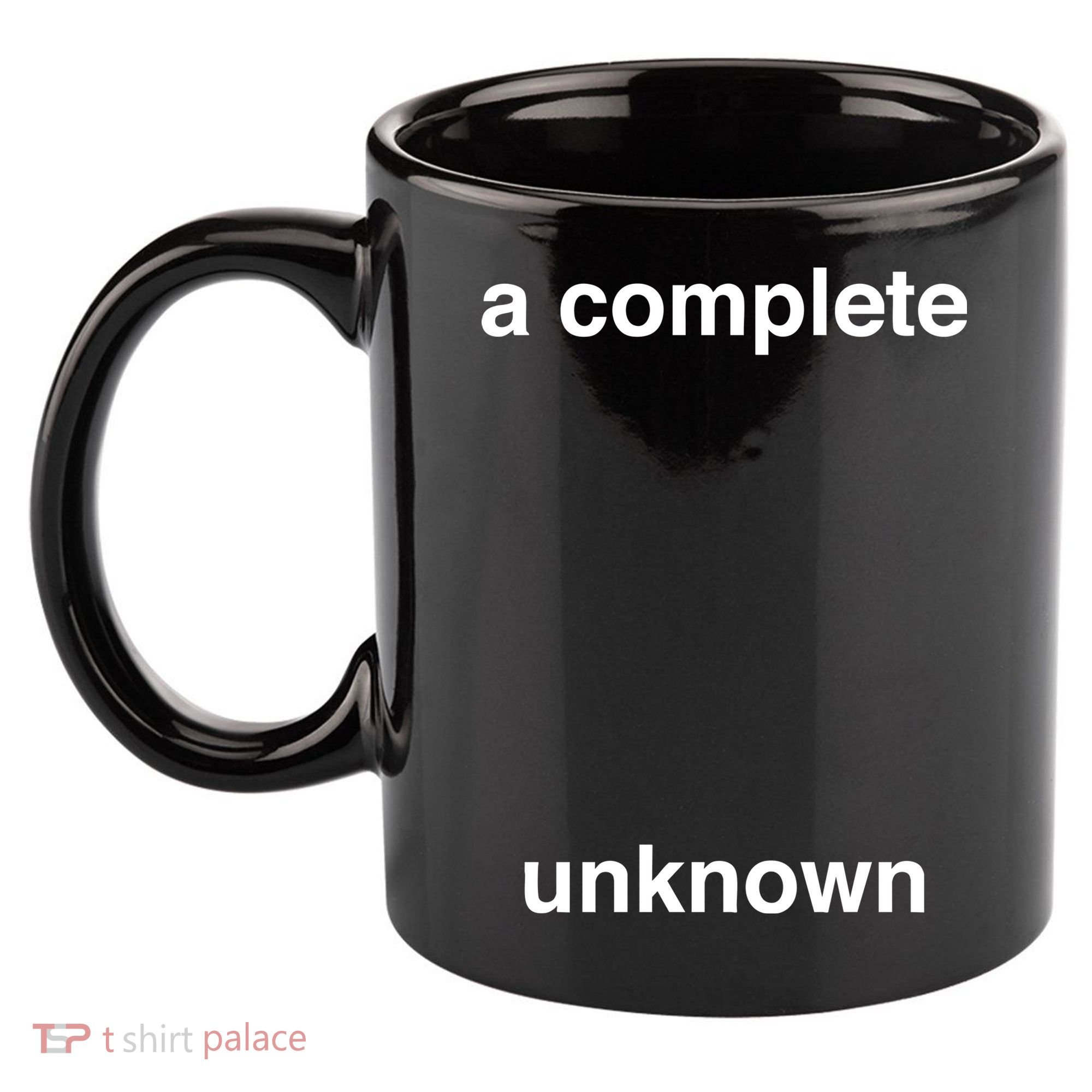 A Complete Unknown..01 11oz C Handle Ceramic Mug