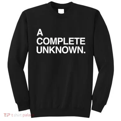 A Complete Unknown Sweatshirt