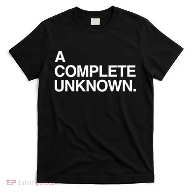 A Complete Unknown T-Shirt