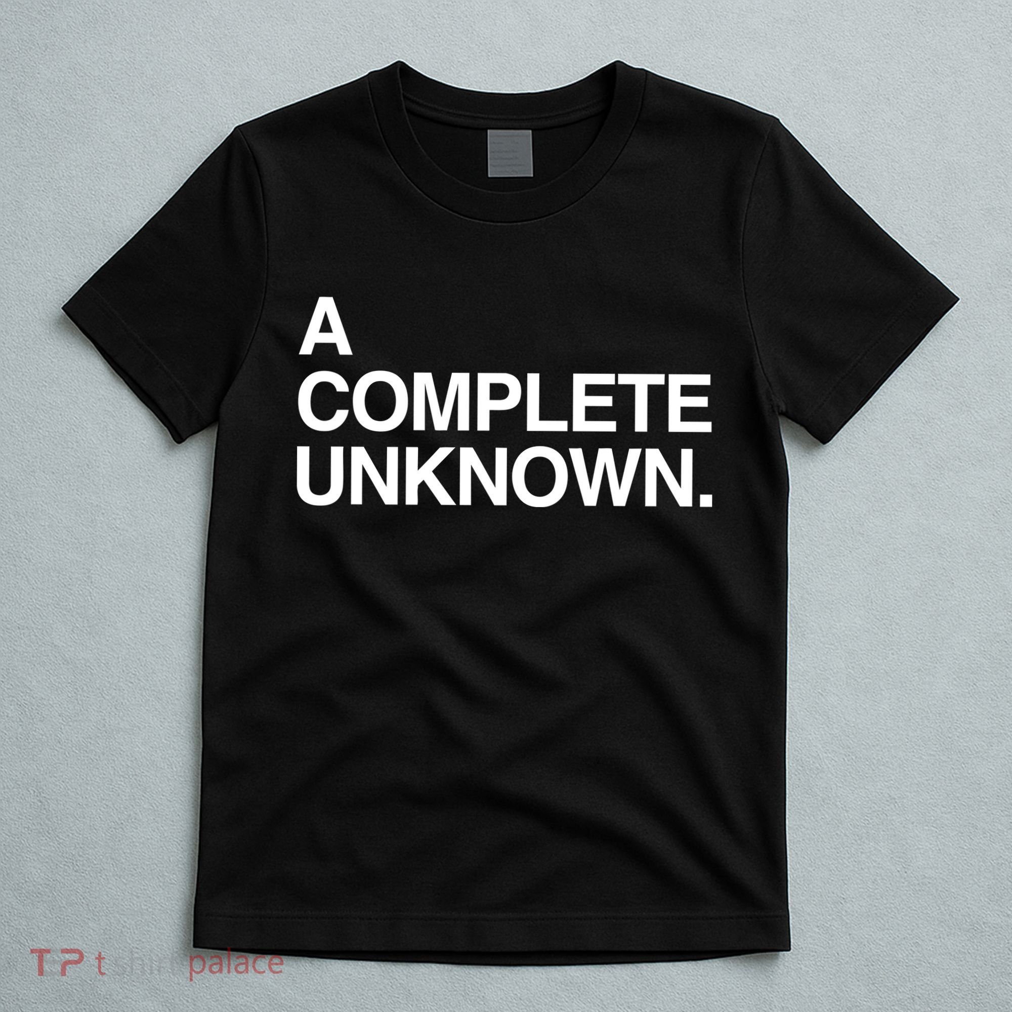 A Complete Unknown T-Shirt