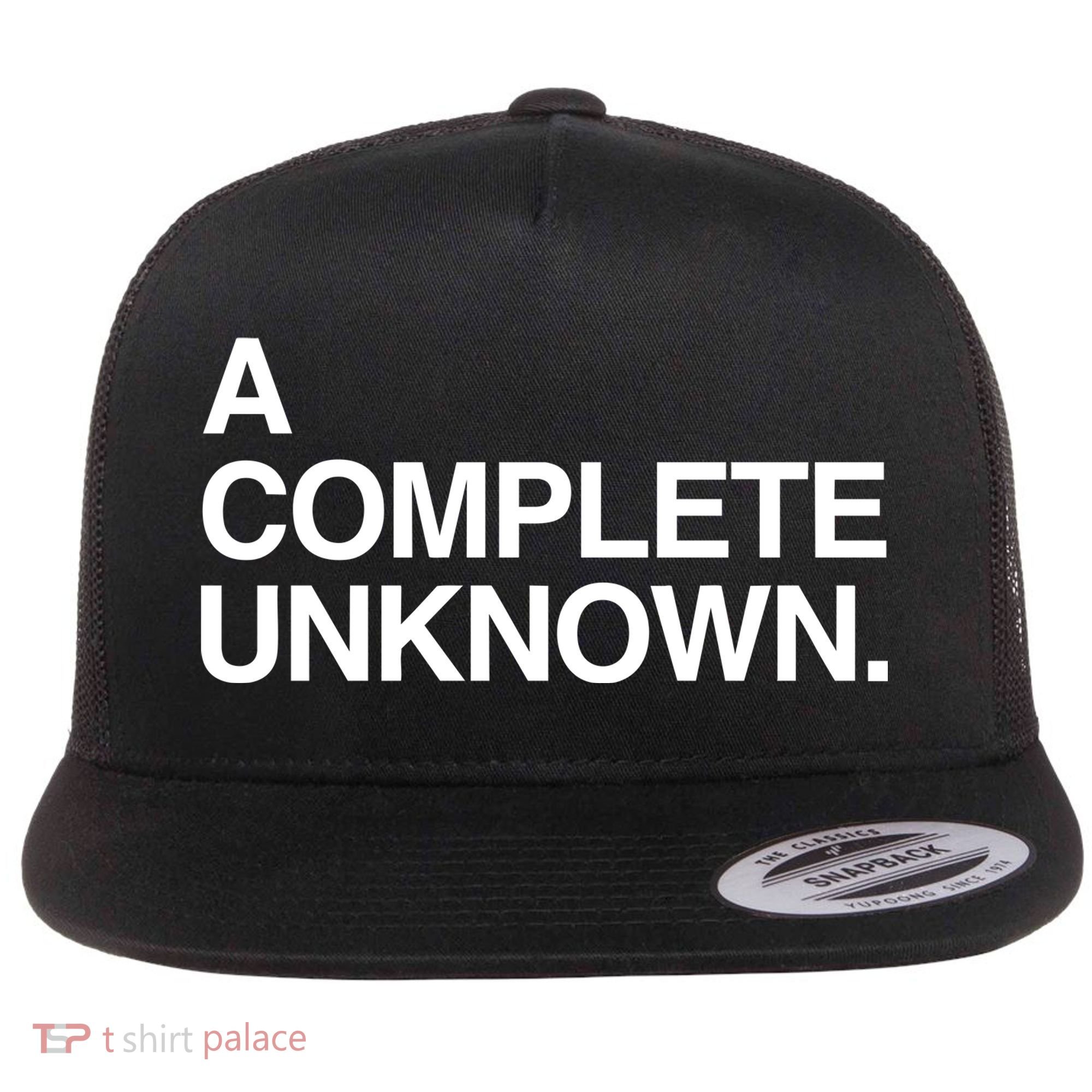 A Complete Unknown Flat Bill Trucker Hat