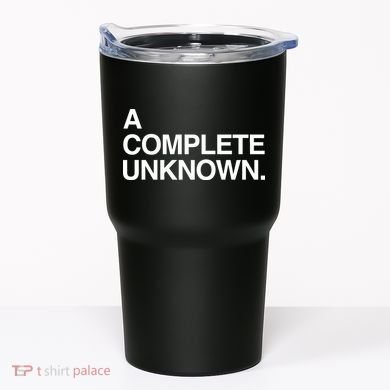 A Complete Unknown Tumbler