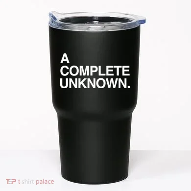 A Complete Unknown Tumbler