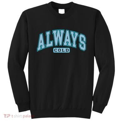 Always Cold Winter Christmas Season Sweatshirt