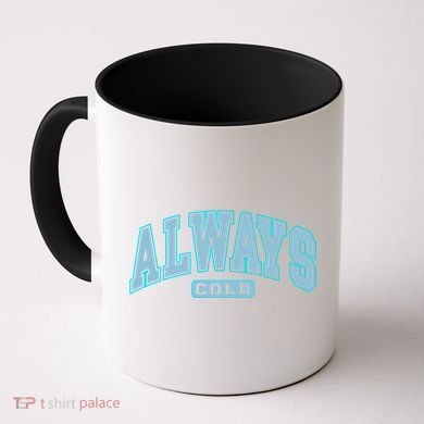 Always Cold Winter Christmas Season Coffee Mug