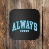 Always Cold Winter Christmas Season Coaster thumb 0