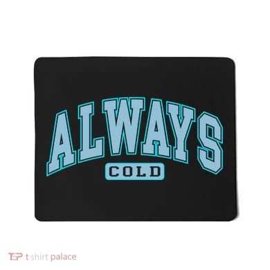 Always Cold Winter Christmas Season Mousepad