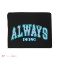 Always Cold Winter Christmas Season Mousepad thumb 0