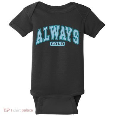 Always Cold Winter Christmas Season Baby Bodysuit