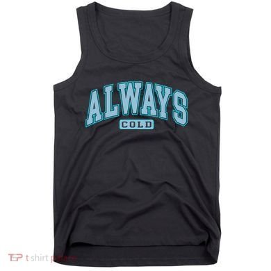 Always Cold Winter Christmas Season Tank Top