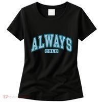 Always Cold Winter Christmas Season Women's T-Shirt thumb 0