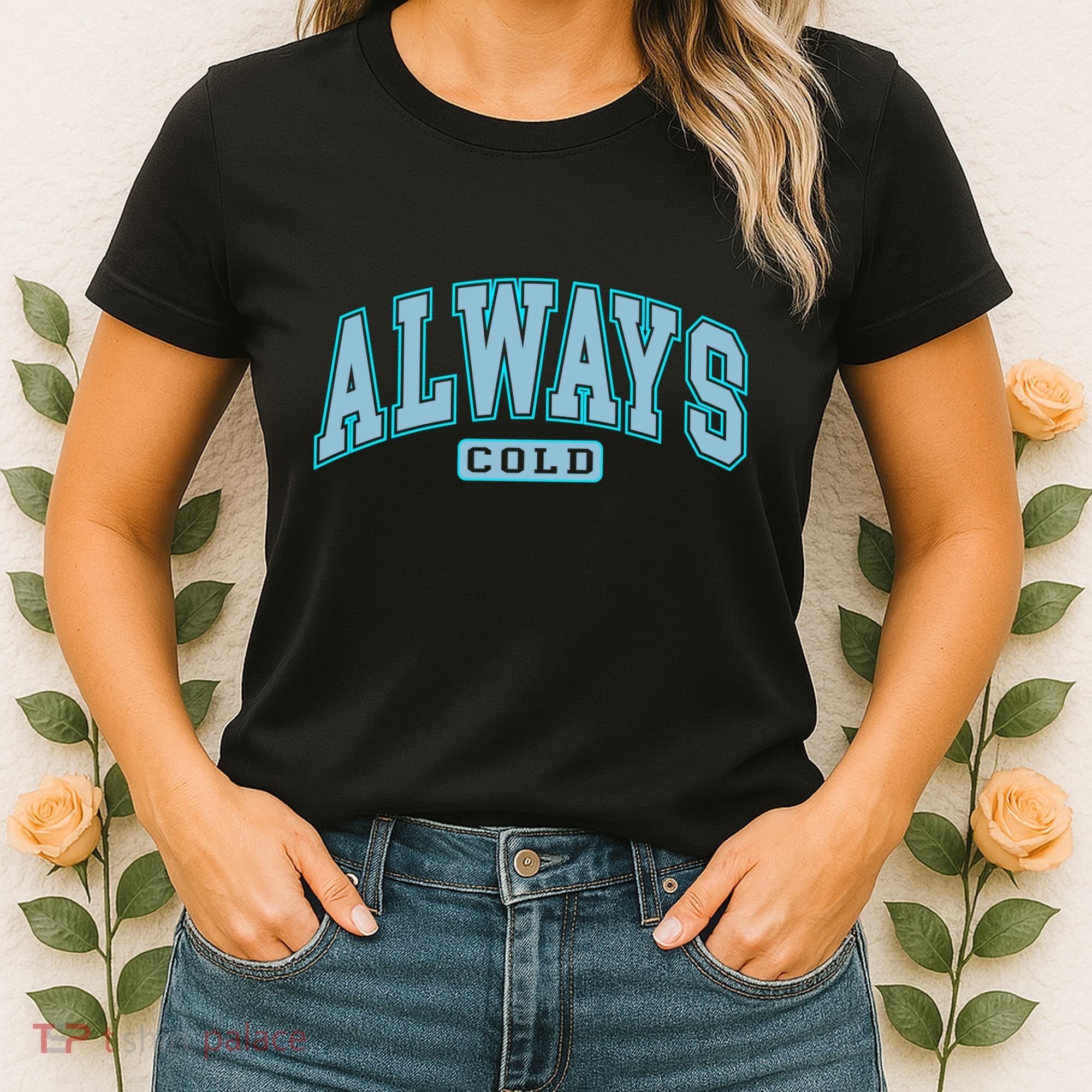 Always Cold Winter Christmas Season Women's T-Shirt