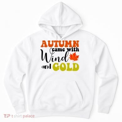 Autumn Came With Wind And Gold Hoodie