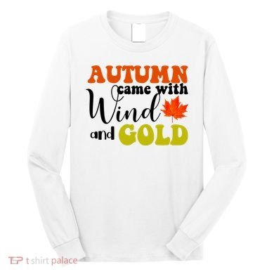 Autumn Came With Wind And Gold Long Sleeve Shirt