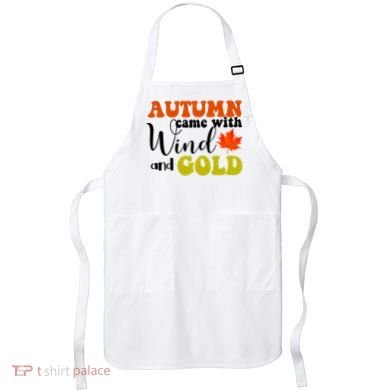Autumn Came With Wind And Gold Apron