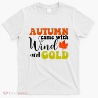 Autumn Came With Wind And Gold T-Shirt thumb 0