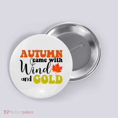 Autumn Came With Wind And Gold Button
