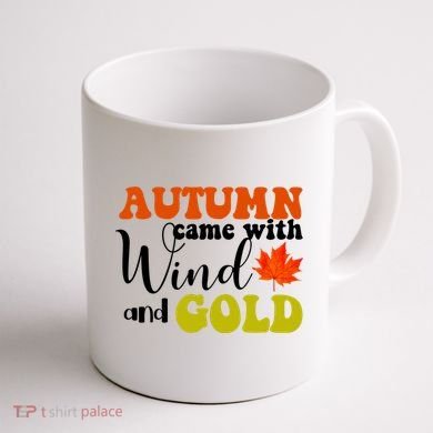 Autumn Came With Wind And Gold Coffee Mug back