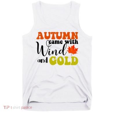 Autumn Came With Wind And Gold Tank Top