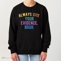 Always Cite Your Evidence Bruh Funny English Teacher Women's Sweatshirt thumb 0