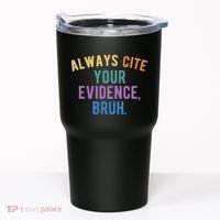 Always Cite Your Evidence Bruh Funny English Teacher Tumbler thumb 0