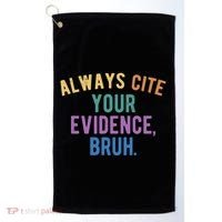 Always Cite Your Evidence Bruh Funny English Teacher Golf Towel thumb 0