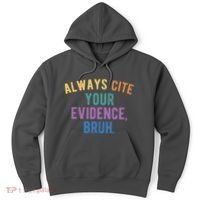 Always Cite Your Evidence Bruh Funny English Teacher Hoodie thumb 0