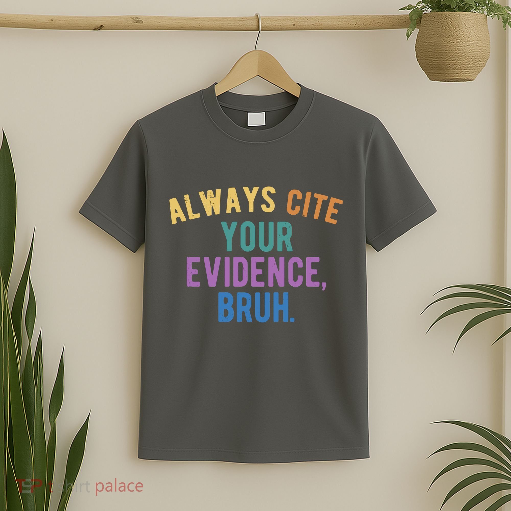 Always Cite Your Evidence Bruh Funny English Teacher T-Shirt