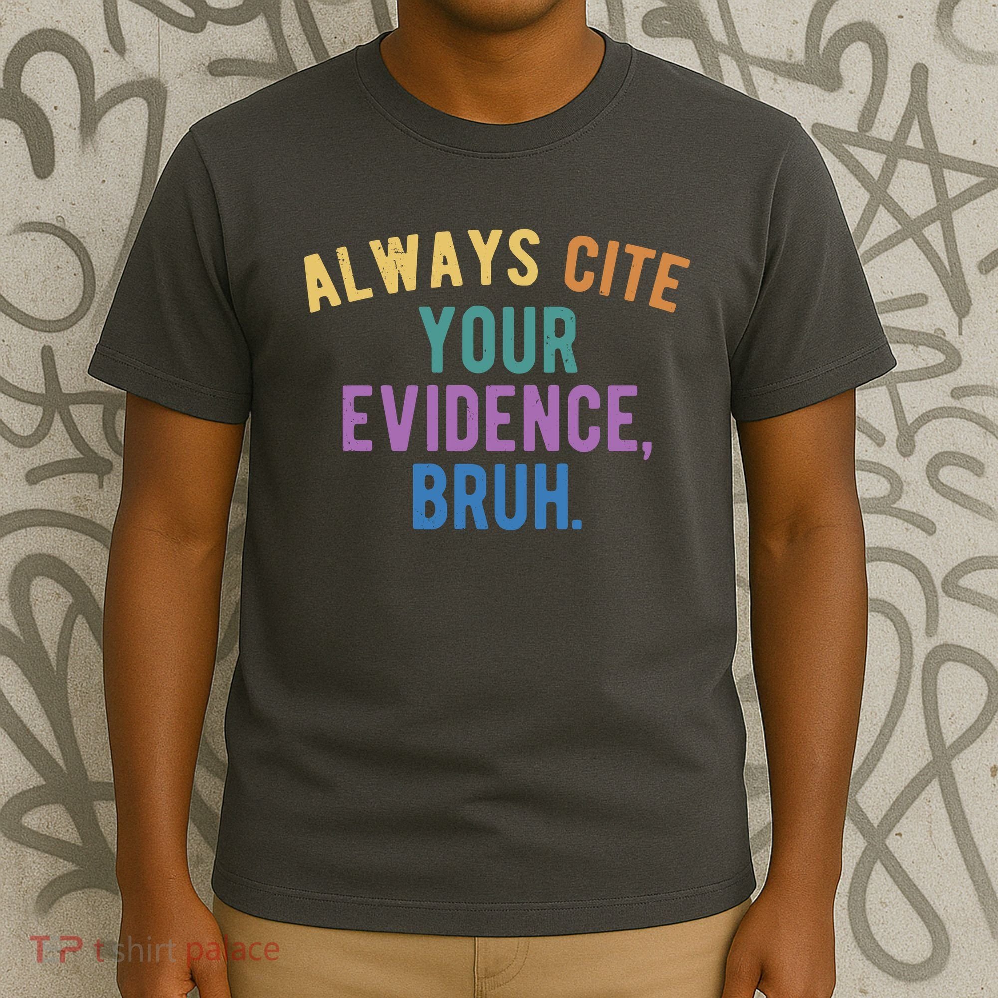 Always Cite Your Evidence Bruh Funny English Teacher T-Shirt