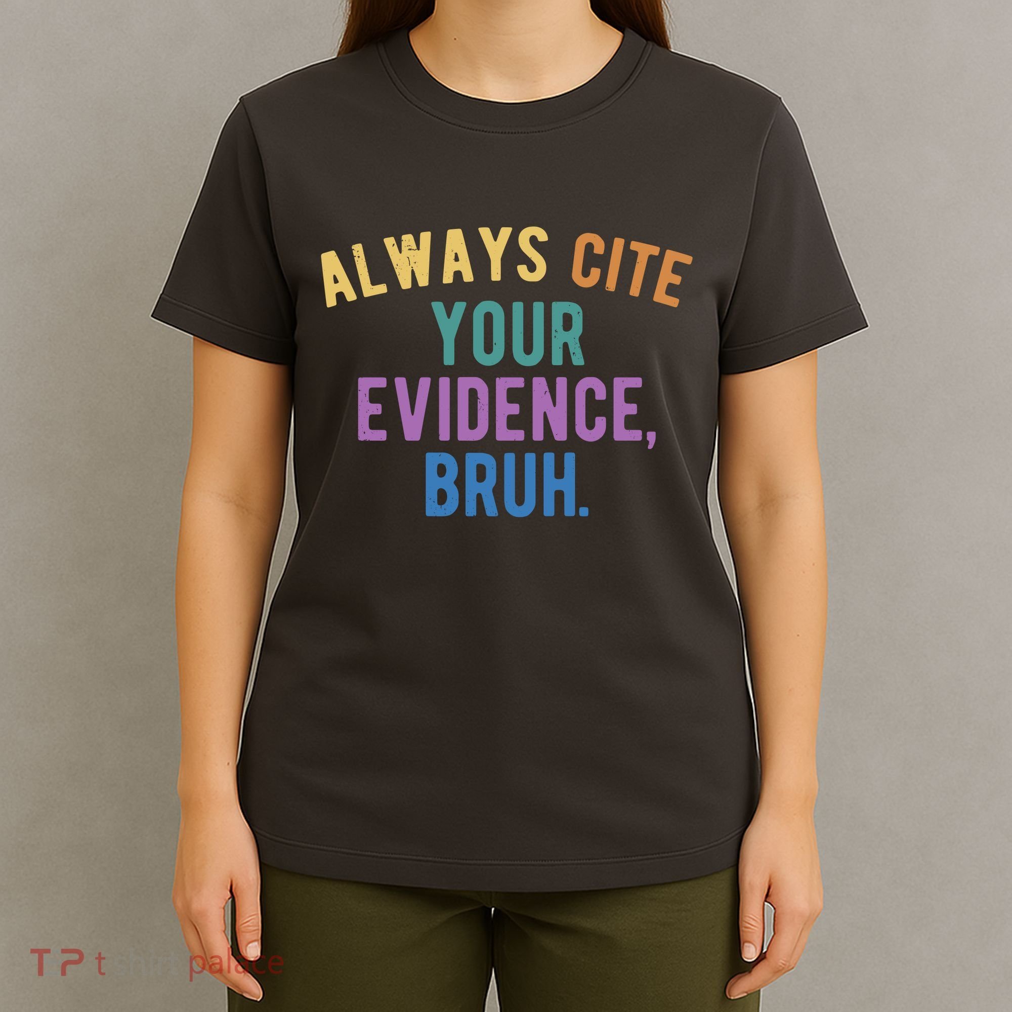 Always Cite Your Evidence Bruh Funny English Teacher T-Shirt