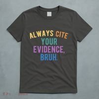 Always Cite Your Evidence Bruh Funny English Teacher T-Shirt thumb 5