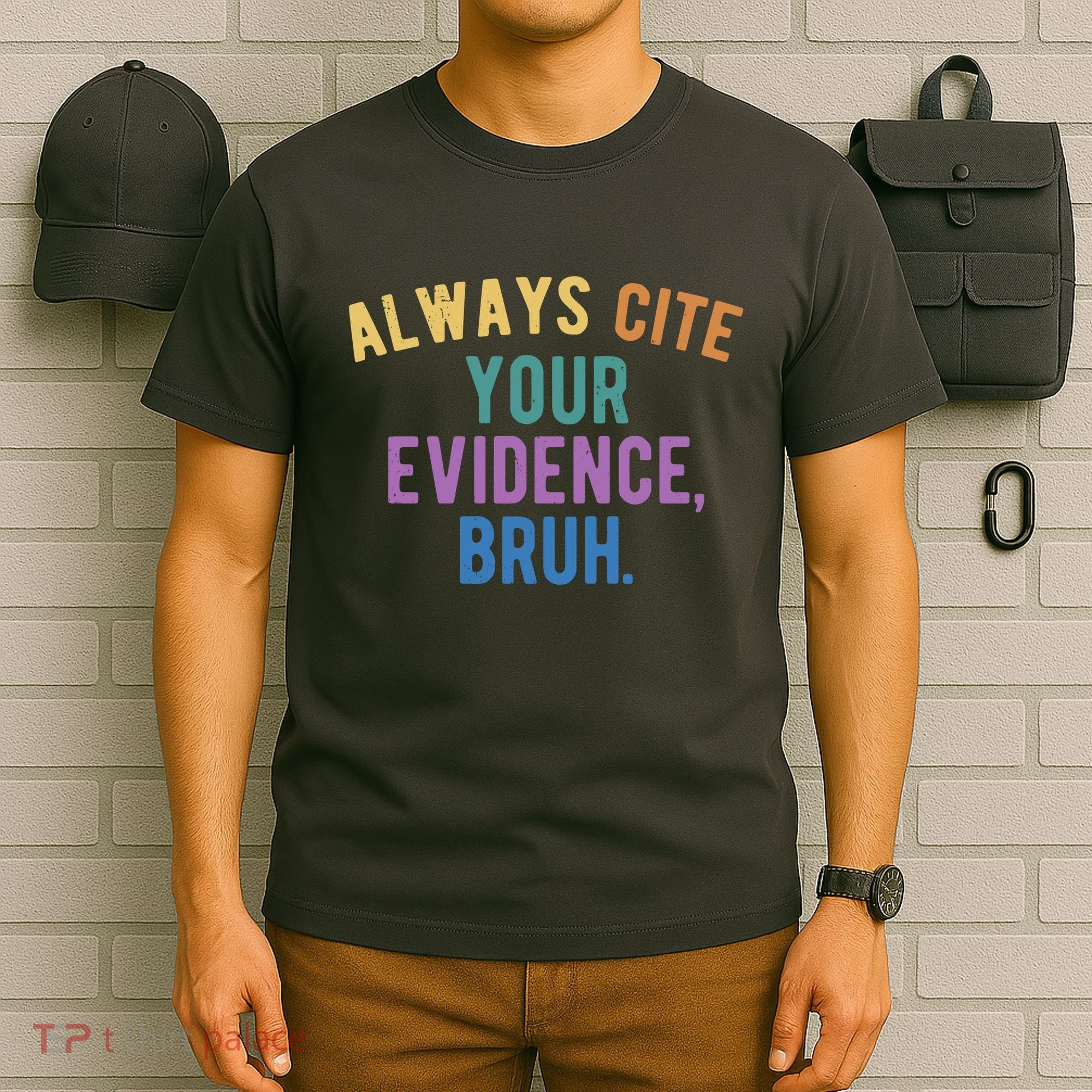 Always Cite Your Evidence Bruh Funny English Teacher T-Shirt