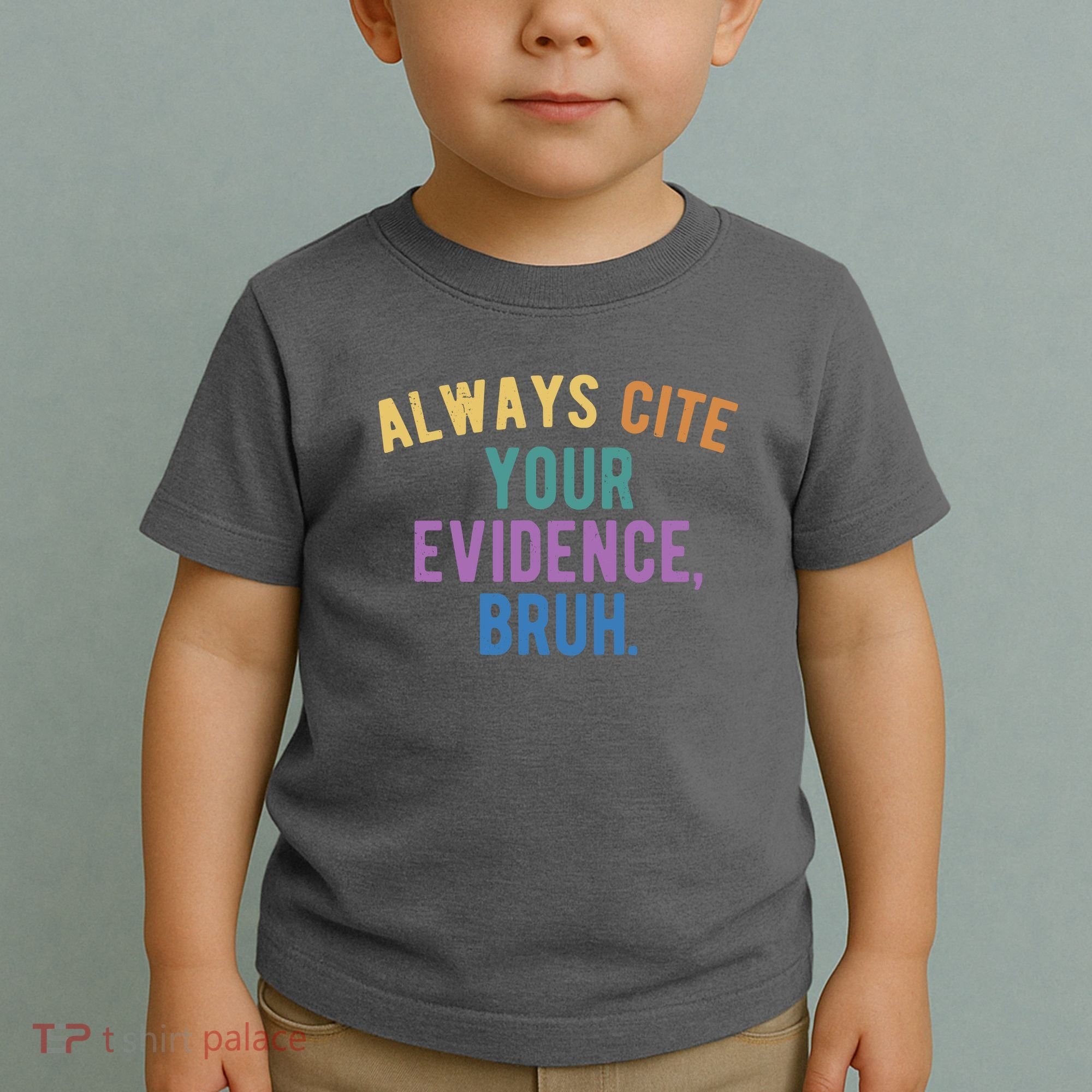 Always Cite Your Evidence Bruh Funny English Teacher Toddler T-Shirt