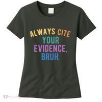 Always Cite Your Evidence Bruh Funny English Teacher Women's T-Shirt thumb 0