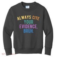 Always Cite Your Evidence Bruh Funny English Teacher Kids Sweatshirt thumb 0