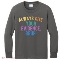 Always Cite Your Evidence Bruh Funny English Teacher Kids Long Sleeve Shirt thumb 0