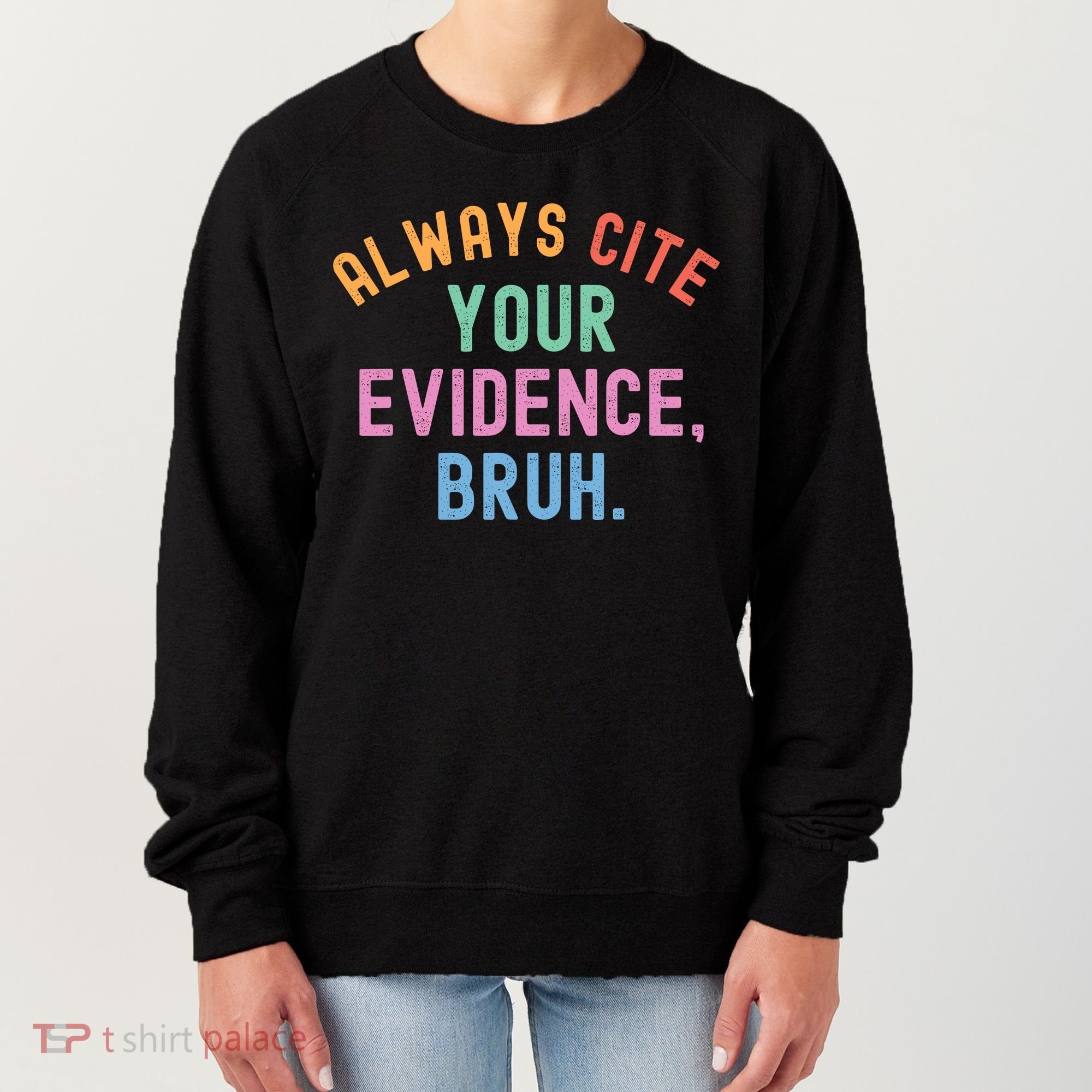 Always Cite Your Evidence Bruh Funny Retro English Teacher Women's Sweatshirt