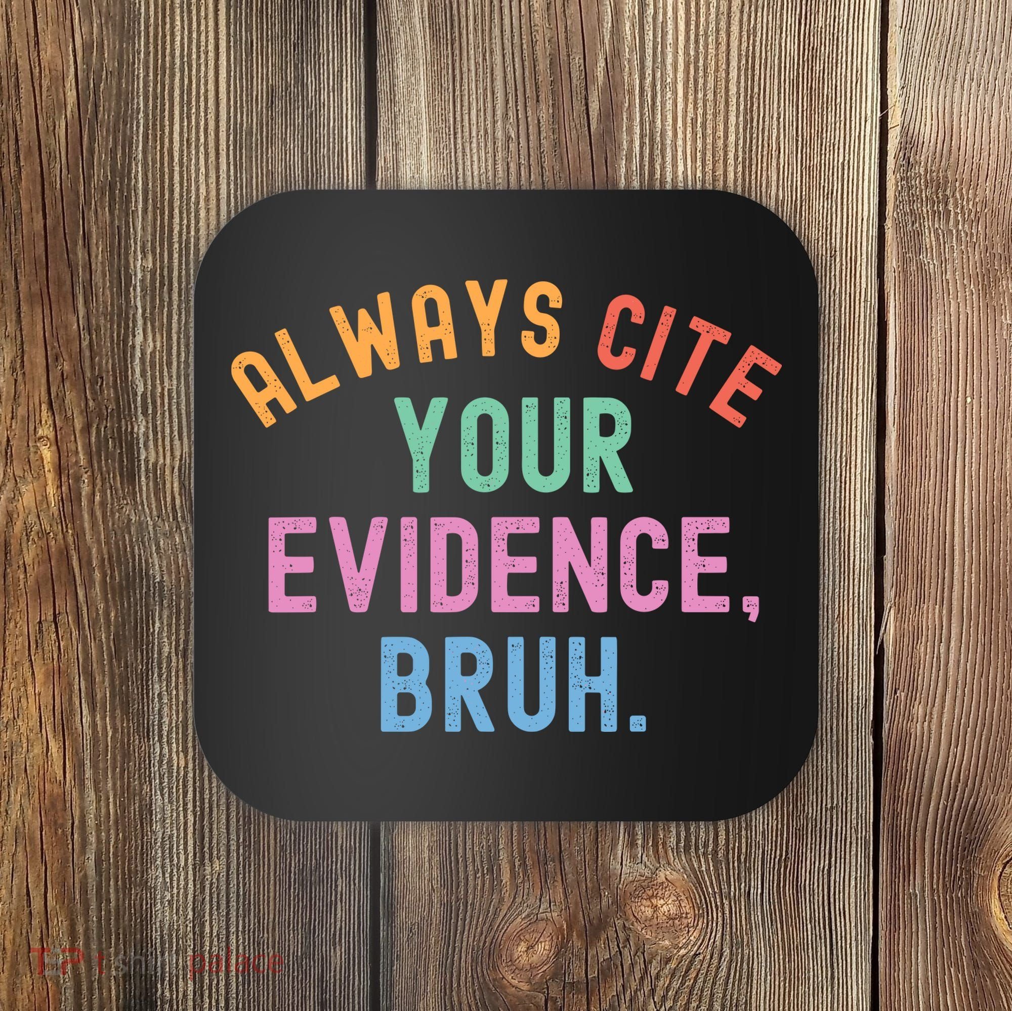 Always Cite Your Evidence Bruh Funny Retro English Teacher Coaster