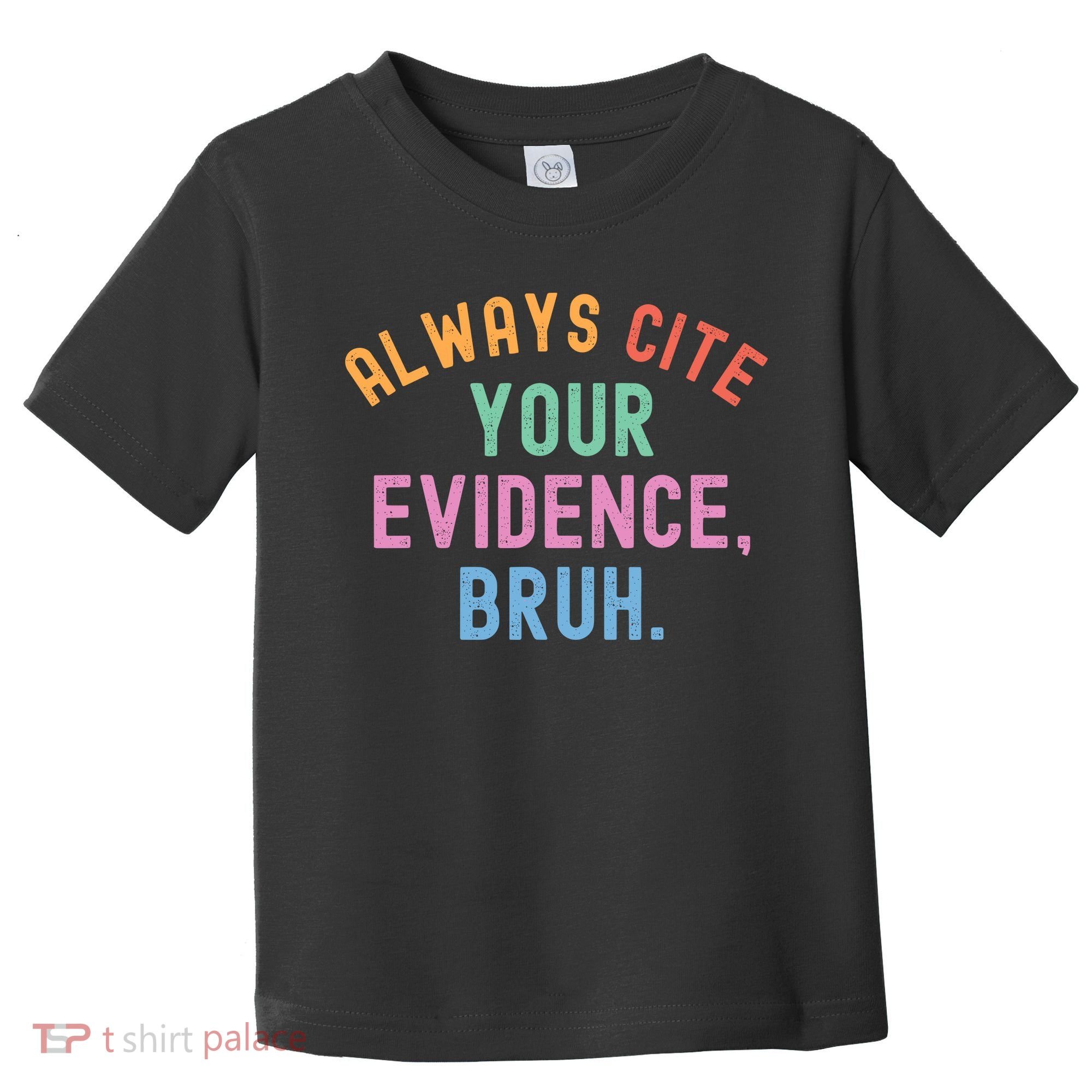 Always Cite Your Evidence Bruh Funny Retro English Teacher Toddler T-Shirt
