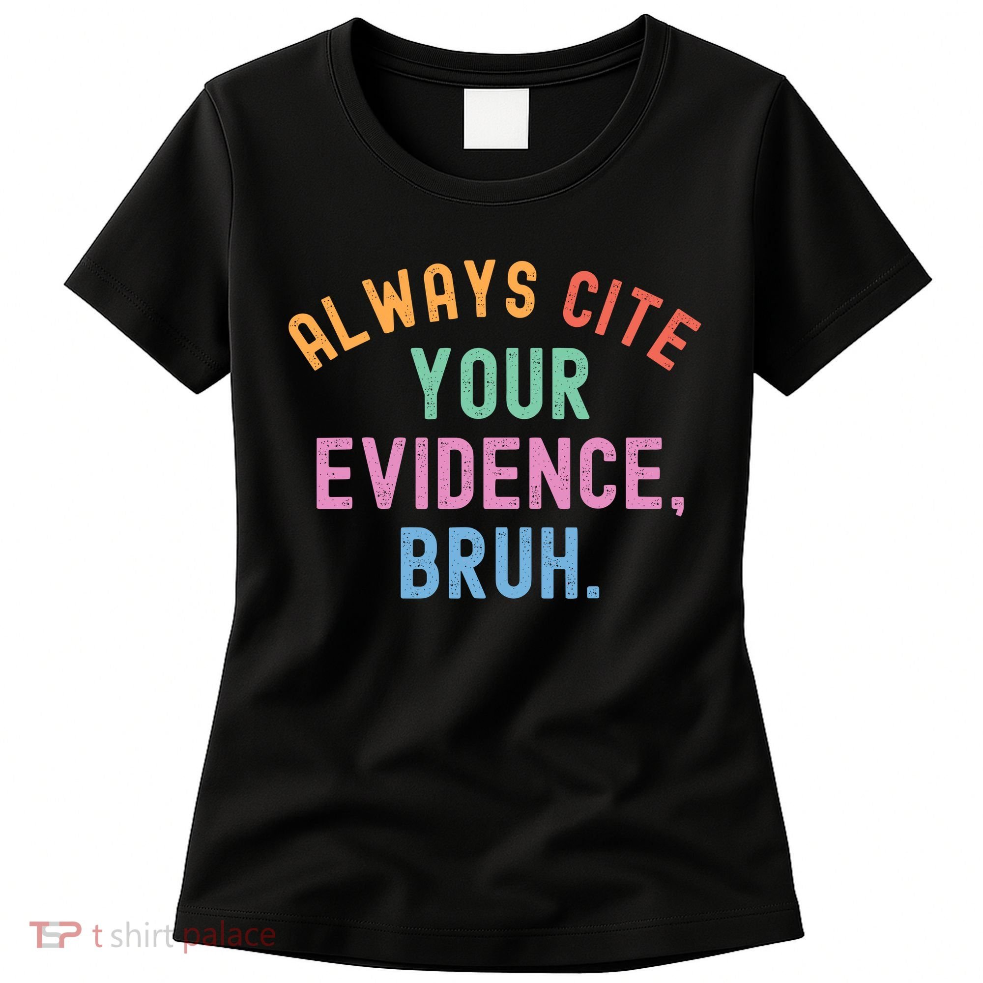 Always Cite Your Evidence Bruh Funny Retro English Teacher Women's T-Shirt