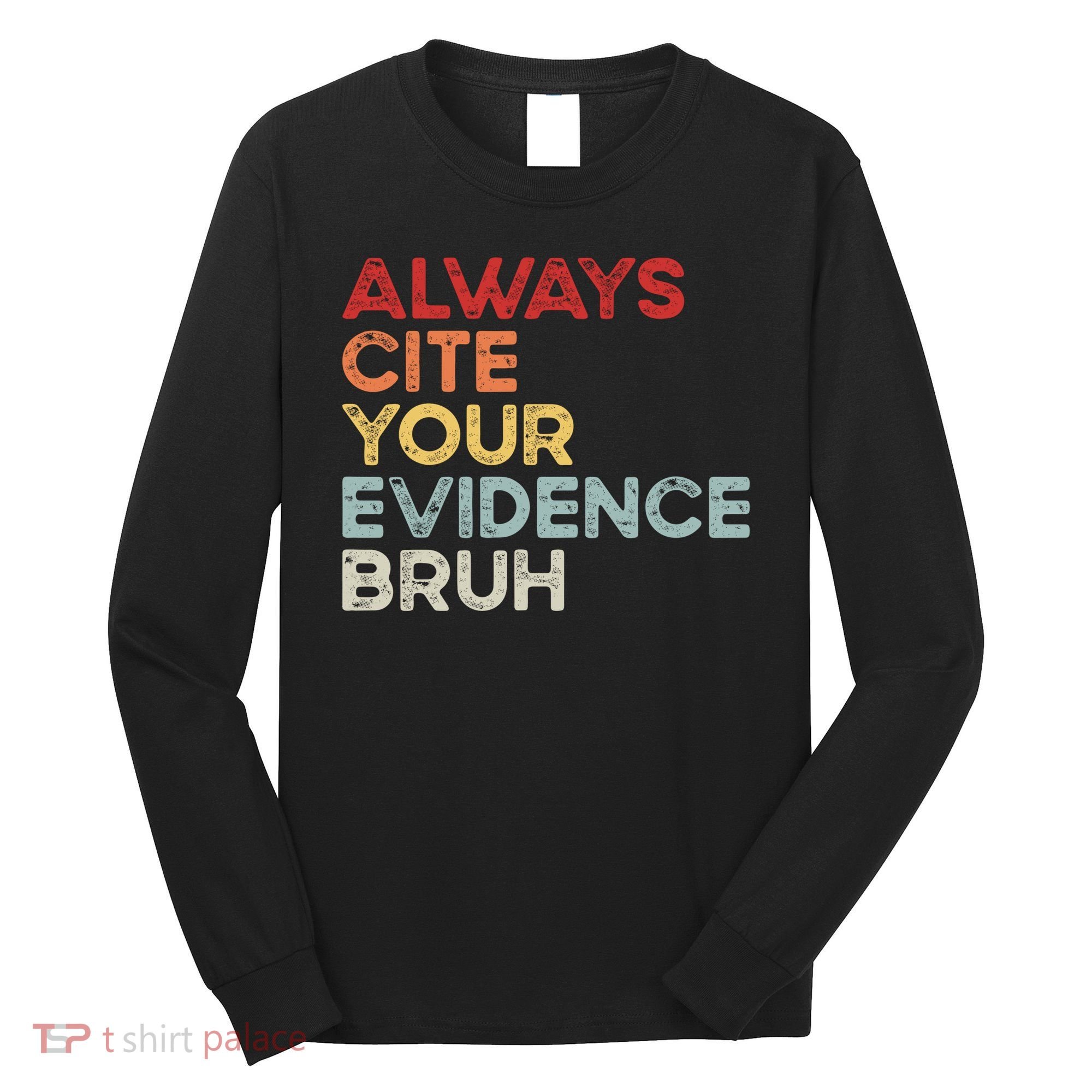 Always Cite Your Evidence Bruh Funny Retro English Teacher Long Sleeve Shirt