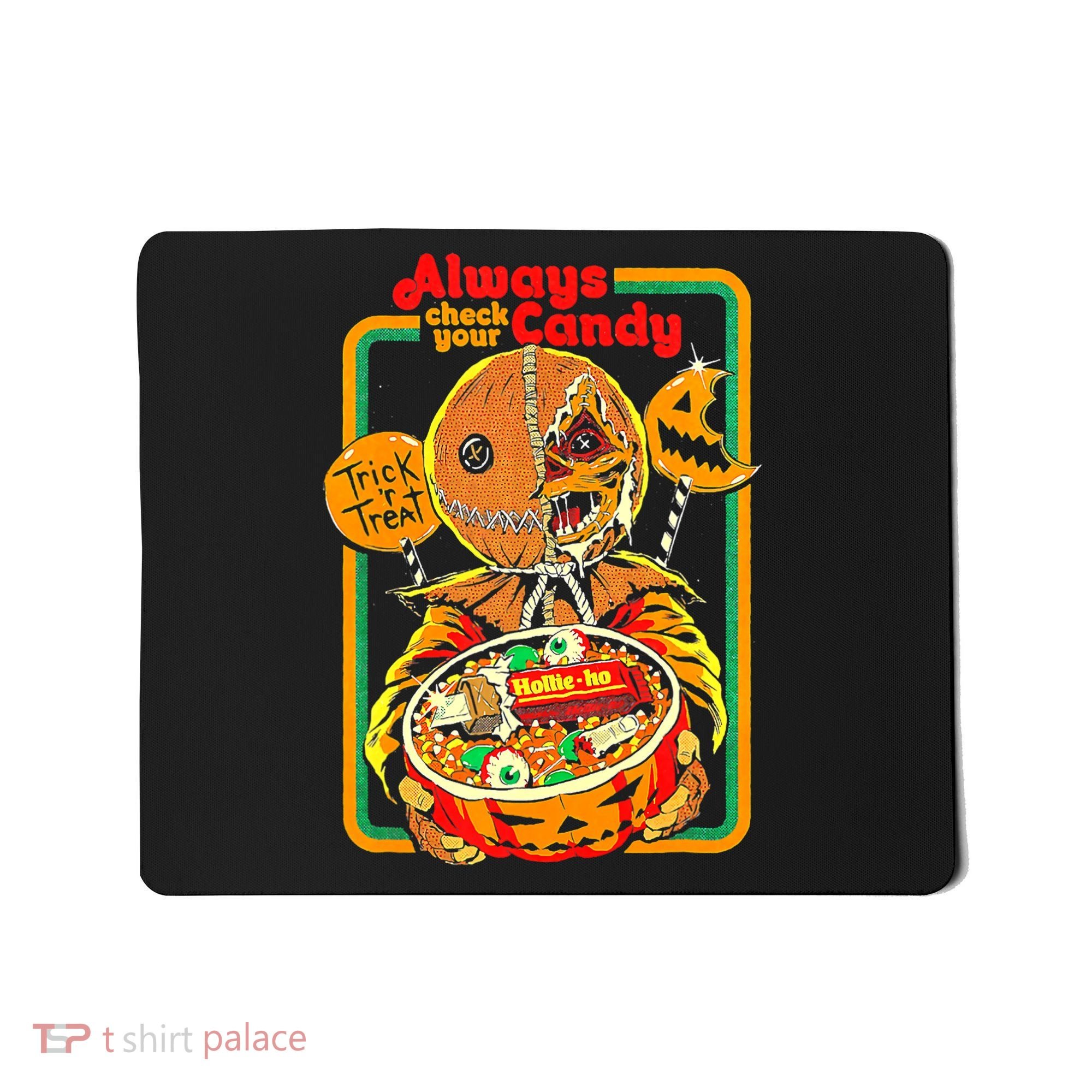 Always Check Your Candy Trick Or Treat, Funny Halloween Tee Mousepad