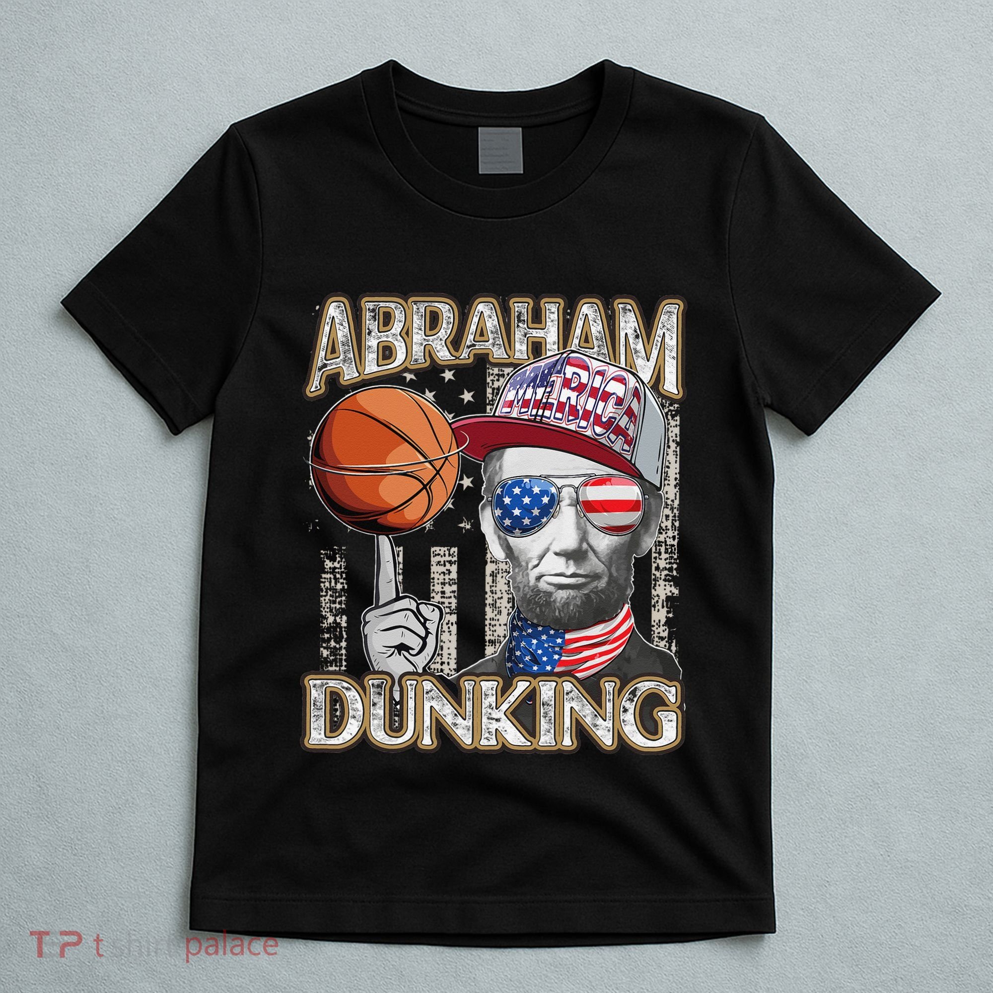 Abraham Dunking Abe Lincoln Basketball Patriotic 4th of July T-Shirt