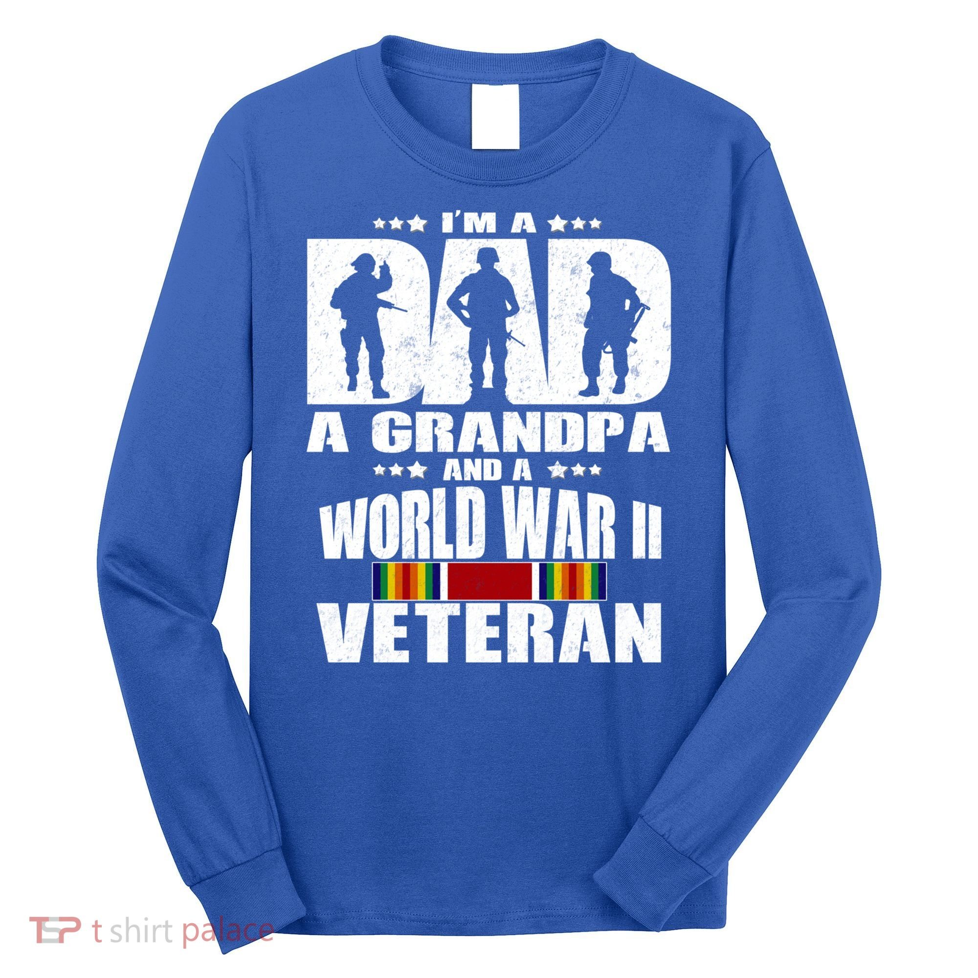 A Dad A Grandpa And A World War 2 Veteran Gift Long Sleeve Shirt