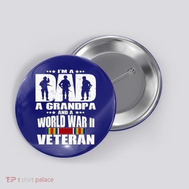 A Dad A Grandpa And A World War 2 Veteran Gift Button