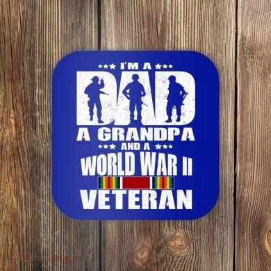 A Dad A Grandpa And A World War 2 Veteran Gift Coaster